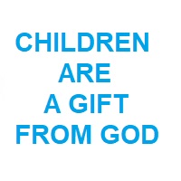 help save lives - Children are a gift from God - be pro-life